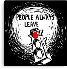 a traffic light with the words people always leave