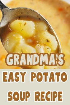 a spoon full of soup with the words grandma's easy potato soup recipe