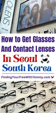 glasses are on display with the words how to get glasses and contact lenses in seoul south korea