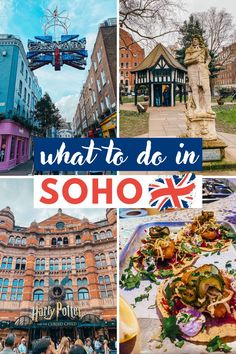 what to do in soho, england with pictures of buildings and people eating food