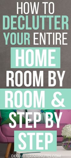 the words how to declutter your entire home room by room and step by step