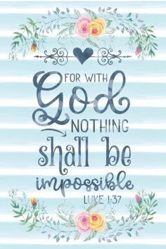 a blue and white striped background with the words, for with god nothing shall be impossible