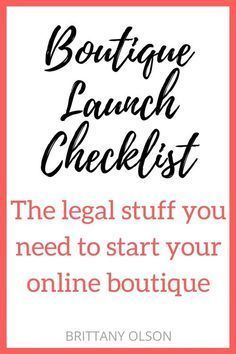 a sign that reads boutique launch checklist the legal stuff you need to start your online boutique