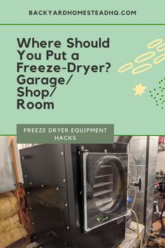 a dryer with the words where should you put a freeze - dryer / garage / shop / room?