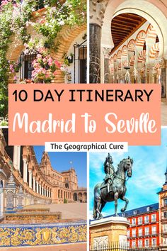 the top ten things to see in madrid, spain with text overlay that reads 10 day itinerary madrid to sevile