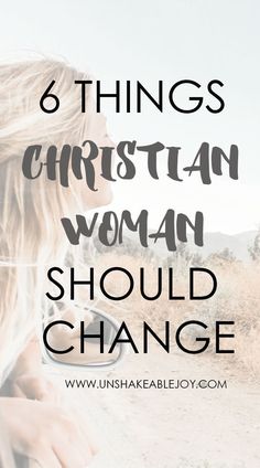 a woman with her hair blowing in the wind and text that reads 6 things christian woman should