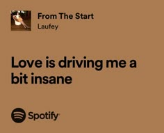 an ad for spotify with the caption love is driving me a bit insane