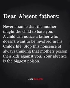 Fatherless Daughter Quotes, Bad Dad Quotes, Bad Father Quotes, Absent Father Quotes, Single Mother Quotes, Bad Parenting Quotes, Absent Father