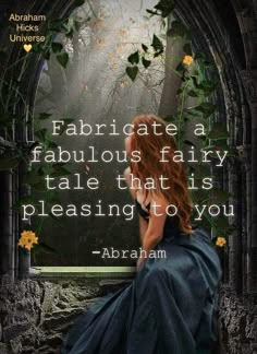 a woman sitting in front of a window with a quote on it that says, fabritate a fabulous fairy tale that is pleasing to you