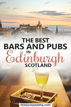 the best bars and pubs in edinburgh, scotland with text overlaying it