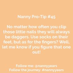 an orange background with the words nanny pro - tip 45 no matter how often you clip those little nails they will always be