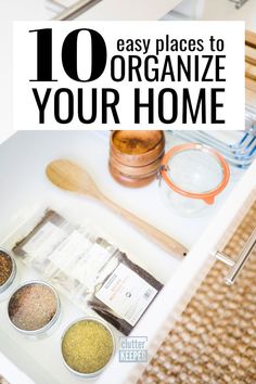 an organized drawer with spices and spoons on it, the title says 10 easy places to organize your home