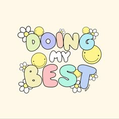 cute “doing my best” quote, procreate art/lettering with smiley faces and flowers Quotes Ideas Design, Instagram Poster Design Ideas, Wall Art With Quotes, Cute Quotes Stickers, Good Aesthetic Quotes, Cute Inspo Quotes, Cute Quotes Motivation, Cute Motivational Doodles, Cute Asthetic Photos