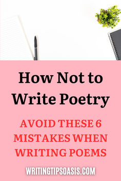 Image of pen, paper, notepad, flowers and title of pin which is how to not write poetry avoid these 6 mistakes when writing poems. Things To Write About Poetry, Poem How To Write, How To Poetry Writing, How To Write A Poetry, How To Start Writing Poems, Poetry Writing Exercises, How To Make Poetry, Writing Prompts For Poems, Poem Writing Ideas