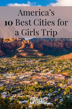 the mountains and trees with text overlay that reads america's 10 best cities for a girls trip