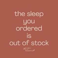 a quote that reads, the sleep you ordered is out of stock