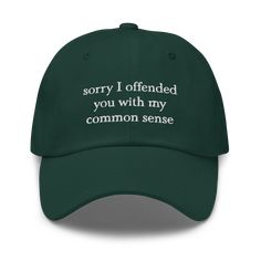 We love people with common sense. People love people with common sense. Message embroidered on 100% cotton twill fabric. Adjustable strap with buckle. One size. Unisex. Theme Clothes, Funny Hats, Common Sense, Dad Jokes, Funky Art, Twill Fabric, Love People, Baseball Hat