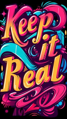 the words keep it real are painted in bright pink and blue colors on a black background