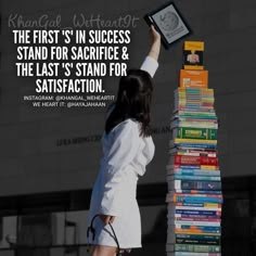 a woman in white lab coat holding up a stack of books with the words, the first's in success stand for sacrifice & the last's stand for satisfaction