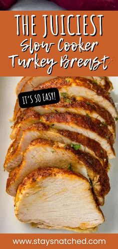 sliced turkey breast on a white plate with text overlay that reads the juicest slow cooker turkey breast it's so easy