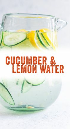 cucumber and lemon water in a pitcher with the words cucumber and lemon water