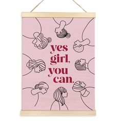 a pink wall hanging sign with the words yes girl, you can