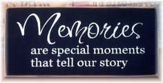 a sign that says memories are special moments that tell our story