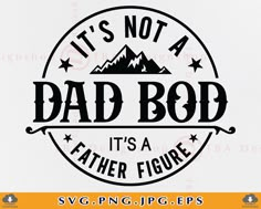 it's not a dad bod its a father figure svg