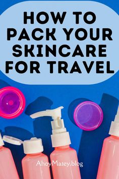 three bottles of hand sanitizers with the words how to pack your skin care for travel