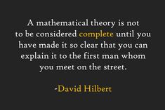 a quote from david hilbert on the subject of this image,'a mathematical theory is not to be considered complete until you have made it so clear that you can explain