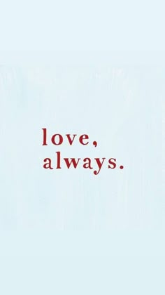 the words love, always are written in red on a blue background