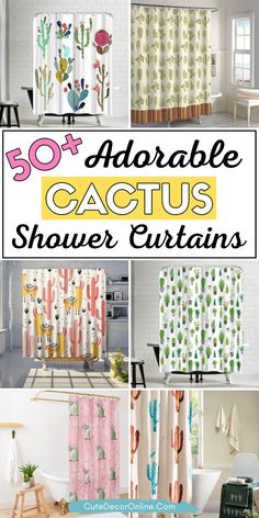 various shower curtains with cactus designs and the words, 50 + adorable cactus shower curtains