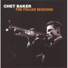 the italian session cd cover art for chef baker's album, featuring an image of a man holding a trumpet