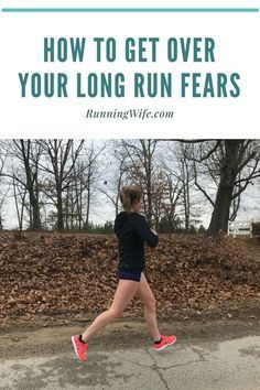 a woman running in the park with text overlay that reads how to get over your long run fears