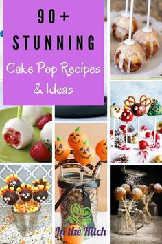 some cake pops and desserts are arranged in this collage with the words, 90 + stunning cake pop recipes & ideas