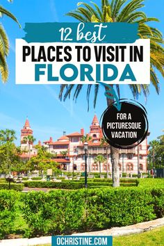 palm trees in front of a large building with the words 12 best places to visit in florida