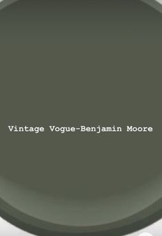 the words vintage voge - benjam moore are written in white