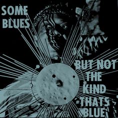 some blues, but not the kind that's blue album cover art with an image of