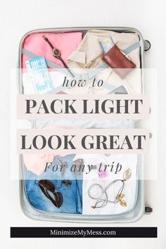 an open suitcase with the words how to pack light look great for any trip