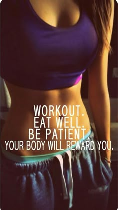 a woman in purple sports bra top and black sweatpants with the words workout, eat well be patient your body will reward you