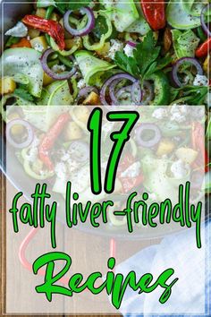 a bowl filled with vegetables and the words 17 healthy liver friendly recipes