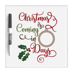 christmas is coming and i'm 6 days written on a white board with a pen next to it