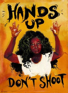 a painting with the words hands up don't shoot on it