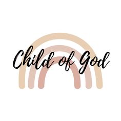 the word child of god written in black ink on a white background with a rainbow