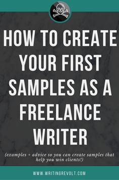 the words how to create your first sample as a freelance writer on a marble background