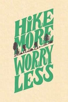 the words hike more worry less are shown in green on a beige background with trees