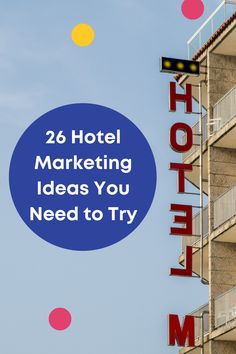 the words hotel marketing ideas you need to try in front of an apartment building with balconies