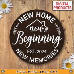 a wooden sign that says new home, next to daisies on a wood background