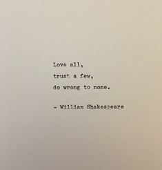 the words love all, trust a few, do wrong to none - william shakespeare