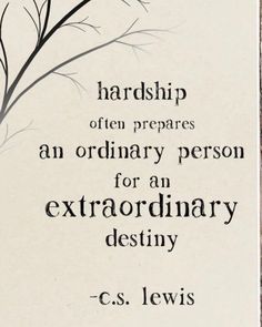 a sign with words written on it that says, handship often prepares an ordinary person for an extraordinary destiny